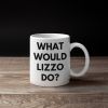 Thick Thighs Save Lives/What Would Lizzo Do? Coffee Mug