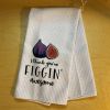 I Think You're Figgin' Awesome - Tea Towel