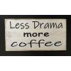 Less Drama More Coffee